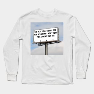 h's not what i feel for you h's what i don't feel for anyone but you Long Sleeve T-Shirt